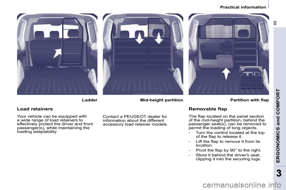 Peugeot Partner 2009 Workshop Manual �6�9
ERGONOMICS and COMFORT
33
   Practical information   
  Ladder   � � �P�a�r�t�i�t�i�o�n� �w�i�t�h� �ﬂ� �a�p� � � 
  Mid-height partition  
  Load retainers  
� �Y�o�u�r� �v�e�h�i�c�l�e� �c�a�n�