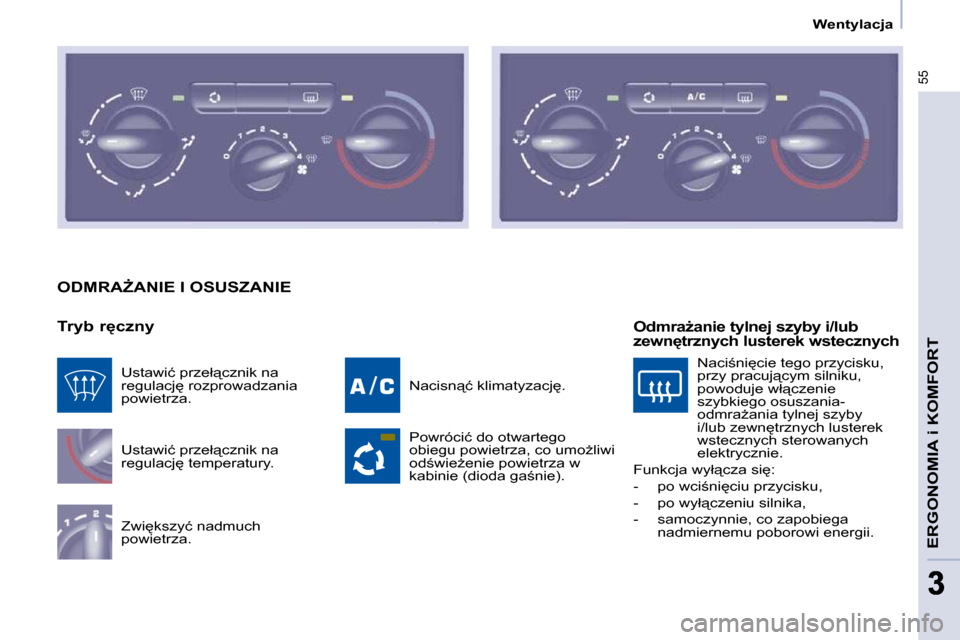 Peugeot Partner 2009  Instrukcja Obsługi (in Polish) 55
�E�R�G�O�N�O�M�I�A� �i� �K�O�M�F�O�R�T
33
� � � �W�e�n�t�y�l�a�c�j�a� � � 
� �O�D�M�R�AF�A�N�I�E� �I� �O�S�U�S�Z�A�N�I�E� 
� � �T�r�y�b� �r
�c�z�n�y� � �U�s�t�a�w�i�ć� �p�r�z�e�ł"�c�z�n�i�k� �