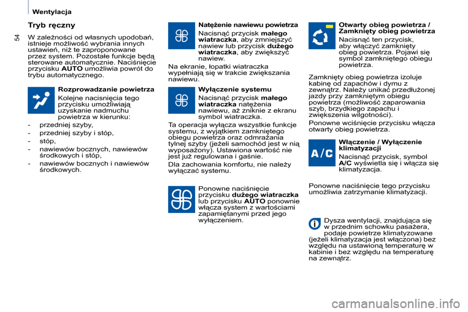 Peugeot Partner 2009  Instrukcja Obsługi (in Polish) 54
� � � �W�e�n�t�y�l�a�c�j�a� � � 
� � �T�r�y�b� �r
�c�z�n�y�  
� �W� �z�a�l�eG�n�o;�c�i� �o�d� �w�ł�a�s�n�y�c�h� �u�p�o�d�o�b�a1�,�  
�i�s�t�n�i�e�j�e� �m�oG�l�i�w�o;�ć� �w�y�b�r�a�n�i�a� �i