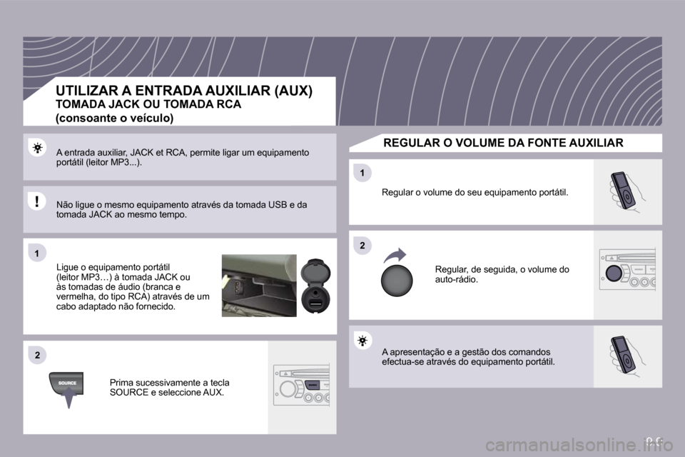 Peugeot Partner 2009  Manual do proprietário (in Portuguese) 9.9
�1�1
�2�2
�2�2
�1�1
� �A� �a�p�r�e�s�e�n�t�a�ç�ã�o� �e� �a� �g�e�s�t�ã�o� �d�o�s� �c�o�m�a�n�d�o�s� �e�f�e�c�t�u�a�-�s�e� �a�t�r�a�v�é�s� �d�o� �e�q�u�i�p�a�m�e�n�t�o� �p�o�r�t�á�t�i�l�.� 
� 