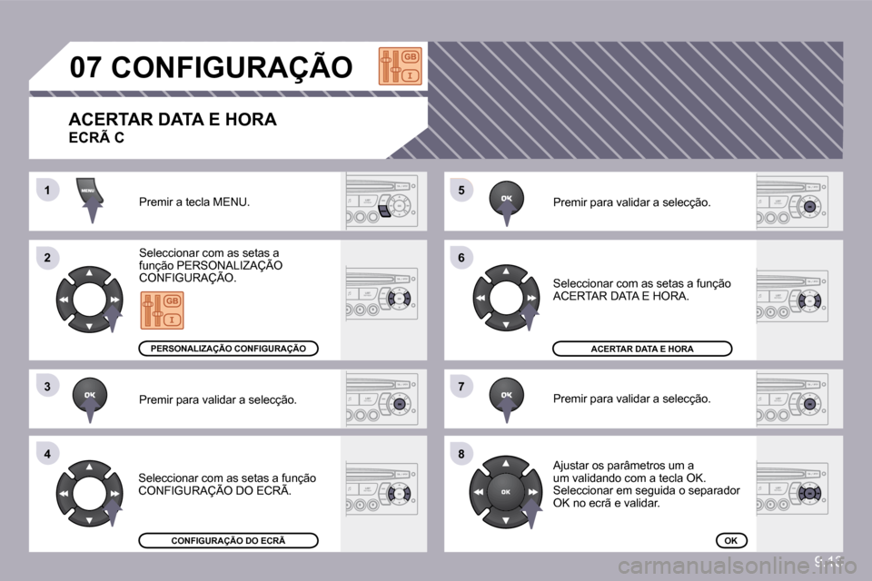 Peugeot Partner 2009  Manual do proprietário (in Portuguese) 9.13
�5�5
�6�6
�7�7
�8�8
�1�1
�2�2
�3�3
�4�4
�0�7� � � � � � � �C�O�N�F�I�G�U�R�A�Ç�Ã�O� 
� �P�r�e�m�i�r� �a� �t�e�c�l�a� �M�E�N�U�.� 
� �S�e�l�e�c�c�i�o�n�a�r� �c�o�m� �a�s� �s�e�t�a�s� �a� �f�u�n�