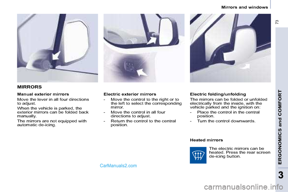 Peugeot Partner 2008.5 Manual PDF 73
ERGONOMICS and COMFORT
33
Mirrors and windows
Electric exterior mirrors
- Move the control to the right or to the left to select the corresponding
mirror.
- Move the control Peugeot Partner 2008.5 Manual PDF 73
ERGONOMICS and COMFORT
33
Mirrors and windows
Electric exterior mirrors
- Move the control to the right or to the left to select the corresponding
mirror.
- Move the control