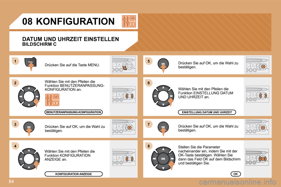 Peugeot Partner 2008 Betriebsanleitung (in German) 84
MENU5
6
7
81
2
3
4
08 KONFIGURATIONDrücken Sie auf die Taste MENU.
Wählen Sie mit den Pfeilen die
Funktion BENUTZERANPASSUNG-
KONFIGURATION an.
Drücken Sie auf OK, um die Wahl zu
bes Peugeot Partner 2008 Betriebsanleitung (in German) 84
MENU5
6
7
81
2
3
4
08 KONFIGURATIONDrücken Sie auf die Taste MENU.
Wählen Sie mit den Pfeilen die
Funktion BENUTZERANPASSUNG-
KONFIGURATION an.
Drücken Sie auf OK, um die Wahl zu
bes