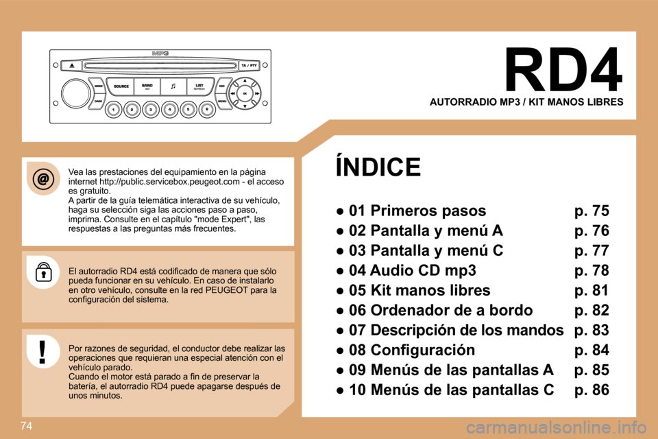Peugeot Partner 2008  Manual del propietario (in Spanish) 74
AUTORRADIO MP3 / KIT MANOS LIBRES
ÍNDICE 

