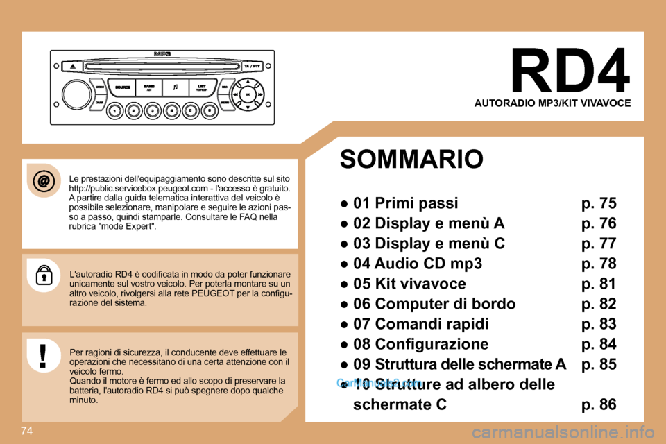 Peugeot Partner 2008  Manuale del proprietario (in Italian) 74
AUTORADIO MP3/KIT VIVAVOCE
SOMMARIO 
