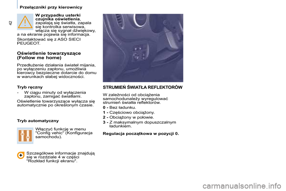 Peugeot Partner 2008  Instrukcja Obsługi (in Polish) 42
�P�r�z�e�ł"�c�z�n�i�k�i� �p�r�z�y� �k�i�e�r�o�w�n�i�c�y
�W� �p�r�z�y�p�a�d�k�u� �u�s�t�e�r�k�i�  
�c�z�u�j�n�i�k�a� �o�w�i�e�t�l�e�n�i�a�,� 
�z�a�p�a�l�a�j"� �s�i
� ;�w�i�a�t�ł�a�,� �z�a�p�