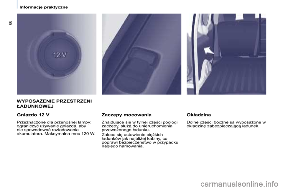 Peugeot Partner 2008  Instrukcja Obsługi (in Polish) 66
�I�n�f�o�r�m�a�c�j�e� �p�r�a�k�t�y�c�z�n�e
�W�Y�P�O�S�AF�E�N�I�E� �P�R�Z�E�S�T�R�Z�E�N�I�  
�Ł�A�D�U�N�K�O�W�E�J
�G�n�i�a�z�d�o� �1�2� �V
�P�r�z�e�z�n�a�c�z�o�n�e� �d�l�a� �p�r�z�e�n�o;�n�e�j� �