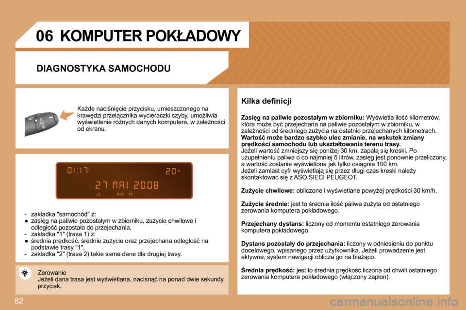 Peugeot Partner 2008  Instrukcja Obsługi (in Polish) 82
�0�6
�K�aG�d�e� �n�a�c�i;�n�i
�c�i�e� �p�r�z�y�c�i�s�k�u�,� �u�m�i�e�s�z�c�z�o�n�e�g�o� �n�a�  
�k�r�a�w
�d�z�i� �p�r�z�e�ł"�c�z�n�i�k�a� �w�y�c�i�e�r�a�c�z�k�i� �s�z�y�b�y�,� �u�m�oG�l�i�w�