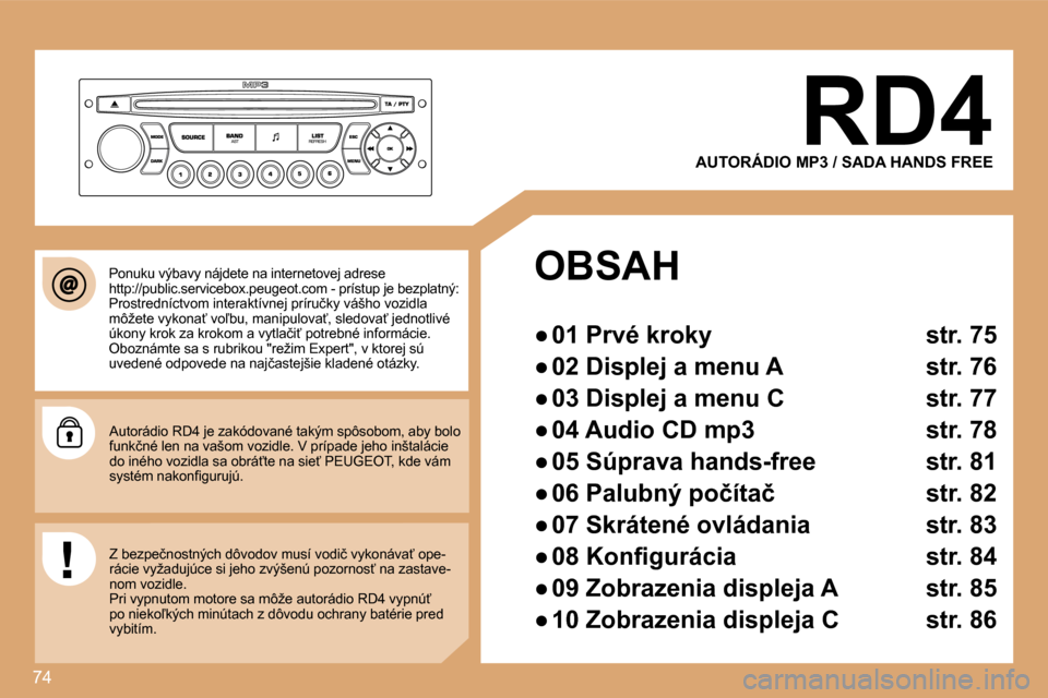 Peugeot Partner 2008  Užívateľská príručka (in Slovak) 74
AUTORÁDIO MP3 / SADA HANDS FREE
OBSAH 
