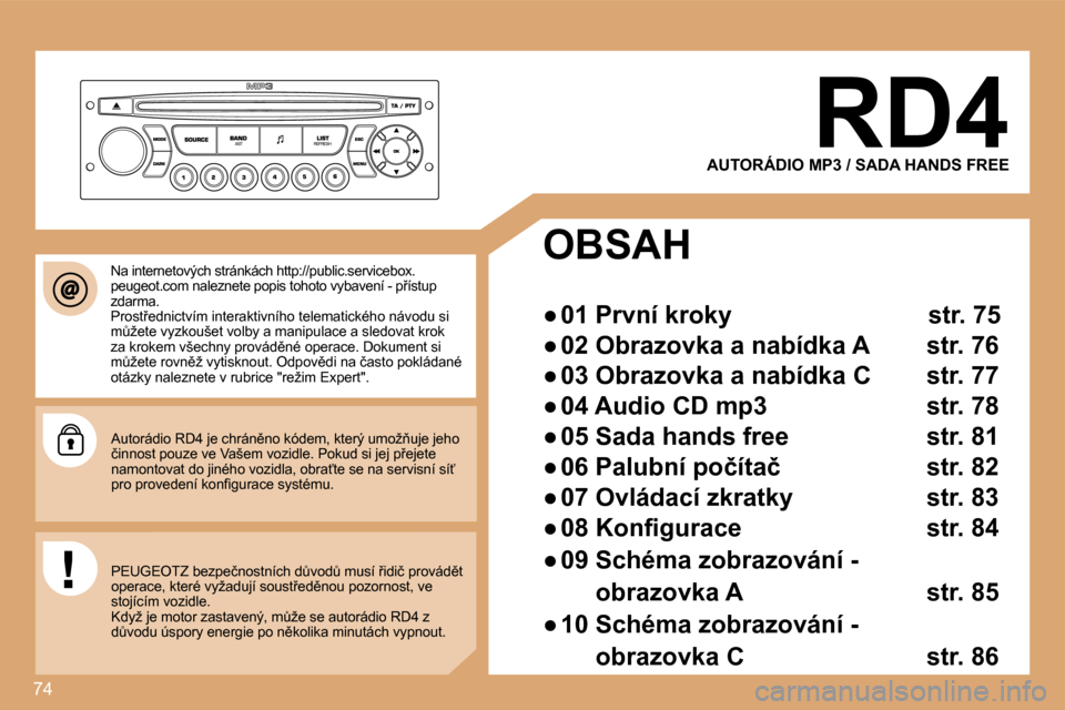 Peugeot Partner 2008  Návod k obsluze (in Czech) 74
�A�U�T�O�R�Á�D�I�O� �M�P�3� �/� �S�A�D�A� �H�A�N�D�S� �F�R�E�E
�O�B�S�A�H 
