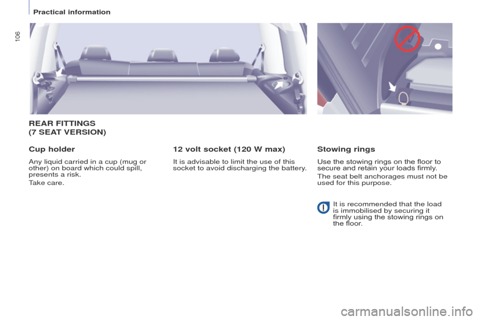 Peugeot Partner Tepee 2017  Owners Manual 106
Partner2VP_en_Chap04_Ergonomie_ed02-2016Partner2VP_en_Chap04_Ergonomie_ed02-2016
REAR FITTINGS  
(7  SEAT   VERSION )
Cup holder
Any liquid carried in a cup (mug or 
other) on board which could sp
