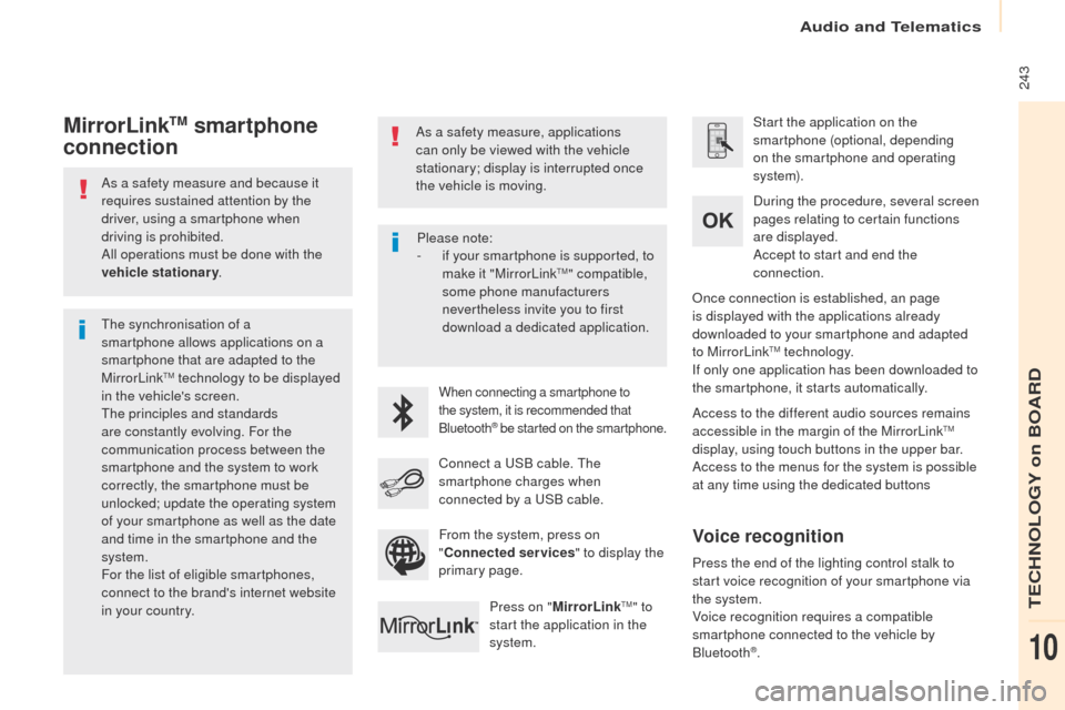 Peugeot Partner Tepee 2017 Owners Manual 243
Partner2VP_en_Chap10a_SMEGplus_ed02-2016
As a safety measure and because it
requires sustained attention by the
driver, using a smartphone when
driving is prohibited.
All operations must be do Peugeot Partner Tepee 2017 Owners Manual 243
Partner2VP_en_Chap10a_SMEGplus_ed02-2016
As a safety measure and because it
requires sustained attention by the
driver, using a smartphone when
driving is prohibited.
All operations must be do
