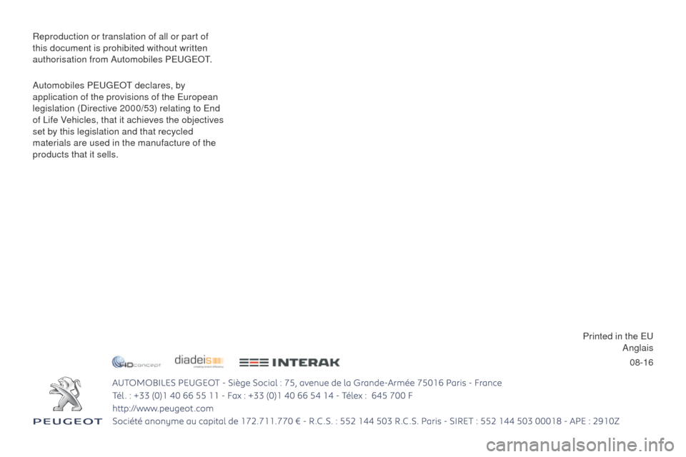 Peugeot Partner Tepee 2017  Owners Manual 08-16
Reproduction or translation of all or part of 
this document is prohibited without written 
authorisation from Automobiles PEUGEOT.
Automobiles PEUGEOT
 

declares, by 
application of the provis