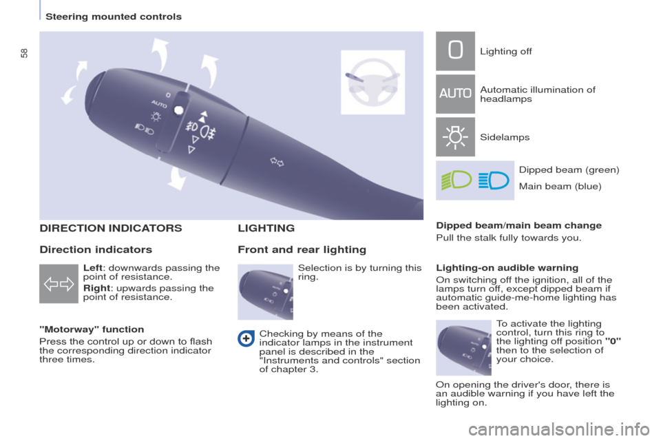 Peugeot Partner Tepee 2017 Owners Manual 58
Partner2VP_en_Chap04_Ergonomie_ed02-2016
DIRECTION INDICATORS
"Motorway" function
Press the control up or down to flash
the corresponding direction indicator
three times.
LIGHTING
Left: downwards Peugeot Partner Tepee 2017 Owners Manual 58
Partner2VP_en_Chap04_Ergonomie_ed02-2016
DIRECTION INDICATORS
"Motorway" function
Press the control up or down to flash
the corresponding direction indicator
three times.
LIGHTING
Left: downwards