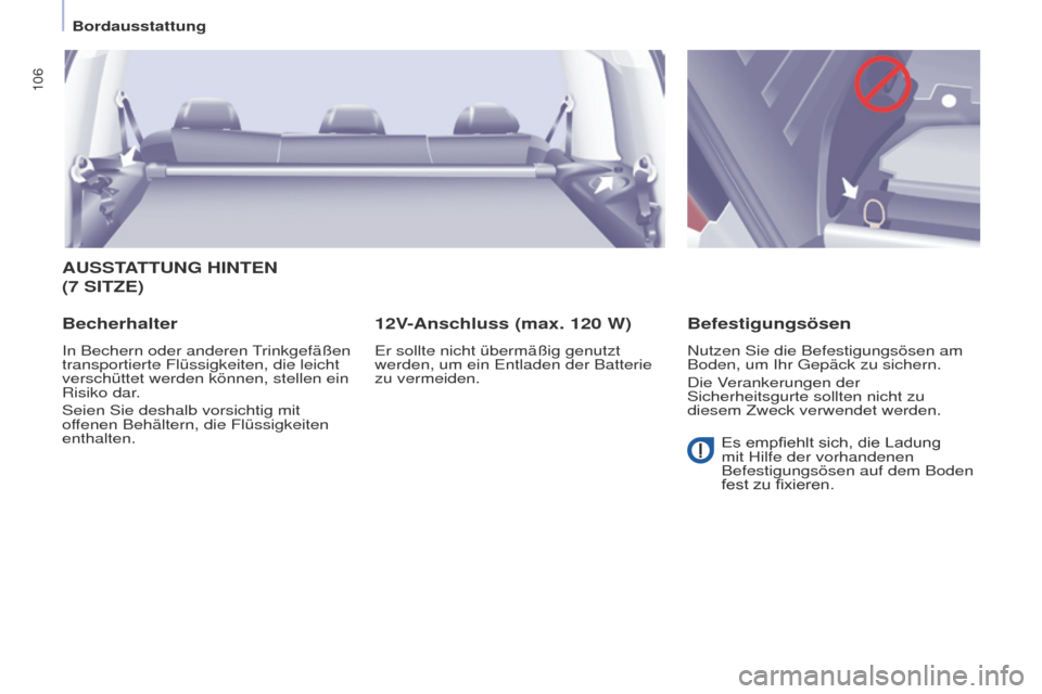 Peugeot Partner Tepee 2017 Betriebsanleitung (in German) 106
Partner2VP_de_Chap04_ergonomie_ed02-2016Partner2VP_de_Chap04_ergonomie_ed02-2016
AUSSTATTUNG HINTEN
(7 S ITZE )
Becherhalter
In Bechern oder anderen trinkgefäßen
transportierte Flüssigkeite Peugeot Partner Tepee 2017 Betriebsanleitung (in German) 106
Partner2VP_de_Chap04_ergonomie_ed02-2016Partner2VP_de_Chap04_ergonomie_ed02-2016
AUSSTATTUNG HINTEN
(7 S ITZE )
Becherhalter
In Bechern oder anderen trinkgefäßen
transportierte Flüssigkeite