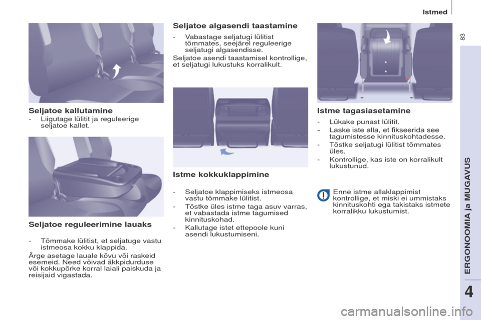 Peugeot Partner Tepee 2017  Omaniku käsiraamat (in Estonian)  83
Partner2VP_et_Chap04_ergonomie_ed02-2016Partner2VP_et_Chap04_ergonomie_ed02-2016
Seljatoe kallutamineSeljatoe reguleerimine lauaks Seljatoe algasendi taastamine
Istme kokkuklappimine Istme tagasia
