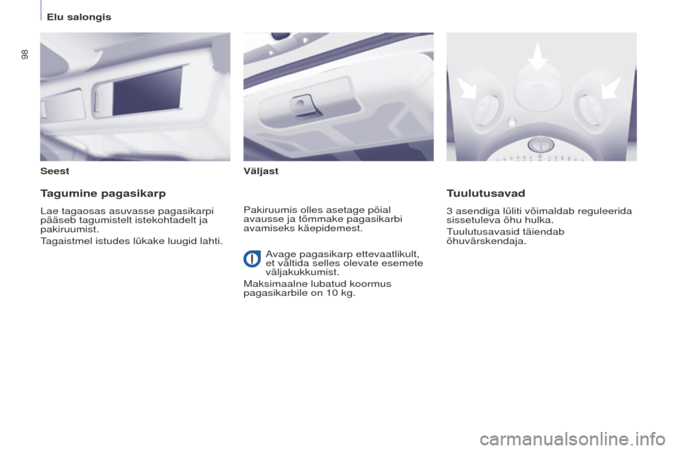 Peugeot Partner Tepee 2017 Omaniku käsiraamat (in Estonian) 98
Partner2VP_et_Chap04_ergonomie_ed02-2016Partner2VP_et_Chap04_ergonomie_ed02-2016
SeestVäljast
Tagumine pagasikarp
Lae tagaosas asuvasse pagasikarpi
pääseb tagumistelt istekohtadelt ja
pakiruum Peugeot Partner Tepee 2017 Omaniku käsiraamat (in Estonian) 98
Partner2VP_et_Chap04_ergonomie_ed02-2016Partner2VP_et_Chap04_ergonomie_ed02-2016
SeestVäljast
Tagumine pagasikarp
Lae tagaosas asuvasse pagasikarpi
pääseb tagumistelt istekohtadelt ja
pakiruum