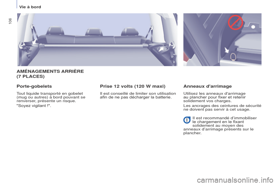 Peugeot Partner Tepee 2017 Manuel du propriétaire (in French) 106
AMÉNAGEMENTS ARRIèRE
(7 PLACES )
Porte-gobelets
Tout liquide transporté en gobelet
(mug ou autres) à bord pouvant se
renverser, présente un risque.
"Soyez vigilant !".
Prise 12 volts (120 Peugeot Partner Tepee 2017 Manuel du propriétaire (in French) 106
AMÉNAGEMENTS ARRIèRE
(7 PLACES )
Porte-gobelets
Tout liquide transporté en gobelet
(mug ou autres) à bord pouvant se
renverser, présente un risque.
"Soyez vigilant !".
Prise 12 volts (120
