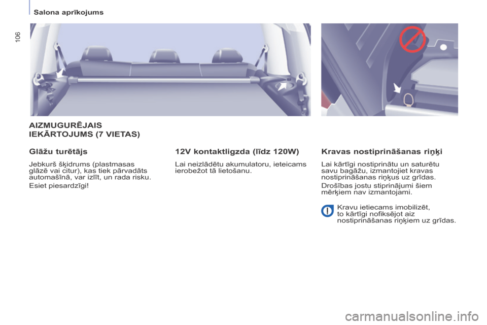 Peugeot Partner Tepee 2017  Īpašnieka rokasgrāmata (in Latvian) 106
Partner2VP_lv_Chap04_Ergonomie_ed02-2016Partner2VP_lv_Chap04_Ergonomie_ed02-2016
AIZMUGURēJAIS 
IEKĀRT
OJUMS  (7  VIETAS )
Glāžu turētājs
Jebkurš šķidrums (plastmasas 
glāzē vai citur),