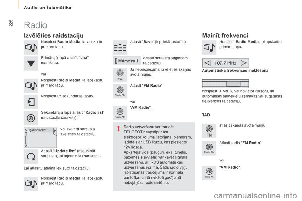Peugeot Partner Tepee 2017 Īpašnieka rokasgrāmata (in Latvian) 228
Partner2VP_lv_Chap10a_SMEGplus_ed02-2016
Nospiest Radio Media , lai apskatītu
primāro lapu.
Nospiest Radio Media , lai apskatītu
primāro lapu. Atlasīt "
Save" (iepriekš iestatīts).
Ja ne Peugeot Partner Tepee 2017 Īpašnieka rokasgrāmata (in Latvian) 228
Partner2VP_lv_Chap10a_SMEGplus_ed02-2016
Nospiest Radio Media , lai apskatītu
primāro lapu.
Nospiest Radio Media , lai apskatītu
primāro lapu. Atlasīt "
Save" (iepriekš iestatīts).
Ja ne