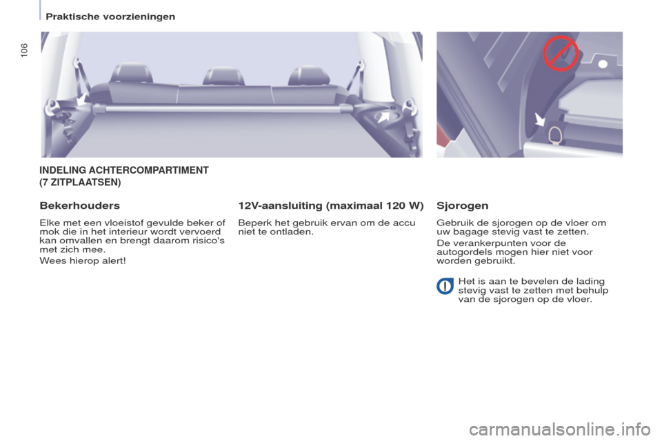 Peugeot Partner Tepee 2017 Handleiding (in Dutch) 106
Partner2VP_nl_Chap04_ergonomie_ed02-2016Partner2VP_nl_Chap04_ergonomie_ed02-2016
INDELING ACHTERCOMPARTIMENT
(7 ZITPLAATSEN )
Bekerhouders
elke met een vloeistof gevulde beker of
mok die in het Peugeot Partner Tepee 2017 Handleiding (in Dutch) 106
Partner2VP_nl_Chap04_ergonomie_ed02-2016Partner2VP_nl_Chap04_ergonomie_ed02-2016
INDELING ACHTERCOMPARTIMENT
(7 ZITPLAATSEN )
Bekerhouders
elke met een vloeistof gevulde beker of
mok die in het