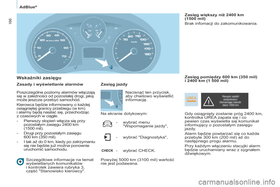 Peugeot Partner Tepee 2017 Instrukcja Obsługi (in Polish) 166
Partner2VP_pl_Chap07_Verification_ed02-2016Partner2VP_pl_Chap07_Verification_ed02-2016
Wskaźniki zasięgu
Zasady i wyświetlanie alarmówSzczegółowe informacje na temat
wyświetlanych komunika Peugeot Partner Tepee 2017 Instrukcja Obsługi (in Polish) 166
Partner2VP_pl_Chap07_Verification_ed02-2016Partner2VP_pl_Chap07_Verification_ed02-2016
Wskaźniki zasięgu
Zasady i wyświetlanie alarmówSzczegółowe informacje na temat
wyświetlanych komunika