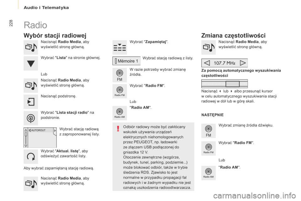 Peugeot Partner Tepee 2017 Instrukcja Obsługi (in Polish) 228
Partner2VP_pl_Chap10a_SMEGplus_ed02-2016
Nacisnąć Radio Media , aby
wyświetlić stronę główną.
Nacisnąć Radio Media , aby
wyświetlić stronę główną. Wybrać "
Zapamiętaj ".
W raz Peugeot Partner Tepee 2017 Instrukcja Obsługi (in Polish) 228
Partner2VP_pl_Chap10a_SMEGplus_ed02-2016
Nacisnąć Radio Media , aby
wyświetlić stronę główną.
Nacisnąć Radio Media , aby
wyświetlić stronę główną. Wybrać "
Zapamiętaj ".
W raz