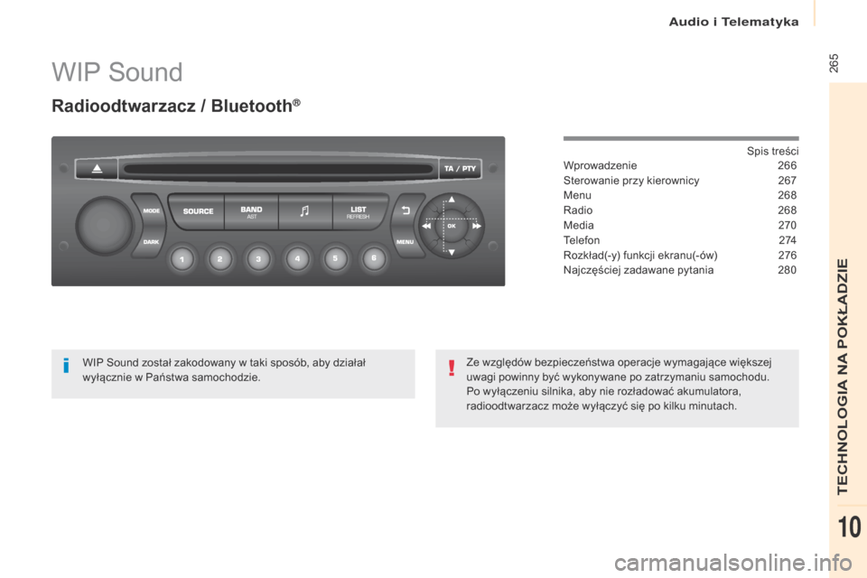 Peugeot Partner Tepee 2017  Instrukcja Obsługi (in Polish)  265
Partner2VP_pl_Chap10b_RD45_ed02-2016
WIP Sound
Radioodtwarzacz / Bluetooth®
Spis treści
Wprowadzenie 2 66
Sterowanie przy kierownicy
 
2
 67
Menu
 
2
 68
Radio
 
2
 68
Media
 2

70
Telefon
 2

