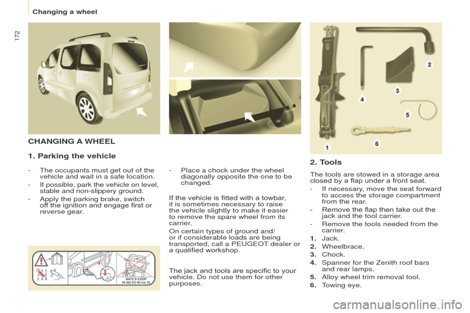 Peugeot Partner Tepee 2016 Owners Manual 172
1. Parking the vehicle
- The occupants must get out of the
vehicle and wait in a safe location.
-
If possible, park the vehicle on level,
stable and non-slippery ground.
-
Apply the parking Peugeot Partner Tepee 2016 Owners Manual 172
1. Parking the vehicle
- The occupants must get out of the
vehicle and wait in a safe location.
-
If possible, park the vehicle on level,
stable and non-slippery ground.
-
Apply the parking