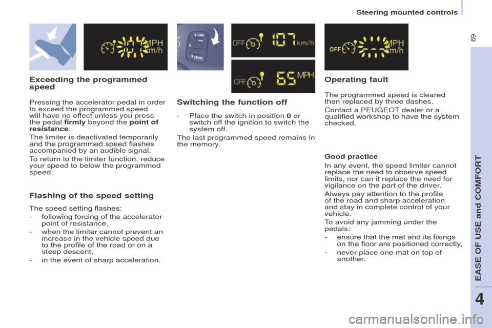 Peugeot Partner Tepee 2016 Manual PDF 69
exceeding the programmed
speed
Switching the function offo perating fault
The programmed speed is cleared
then replaced by three dashes.
Contact a P
eugeo T dealer or a
qualified workshop to ha Peugeot Partner Tepee 2016 Manual PDF 69
exceeding the programmed
speed
Switching the function offo perating fault
The programmed speed is cleared
then replaced by three dashes.
Contact a P
eugeo T dealer or a
qualified workshop to ha
