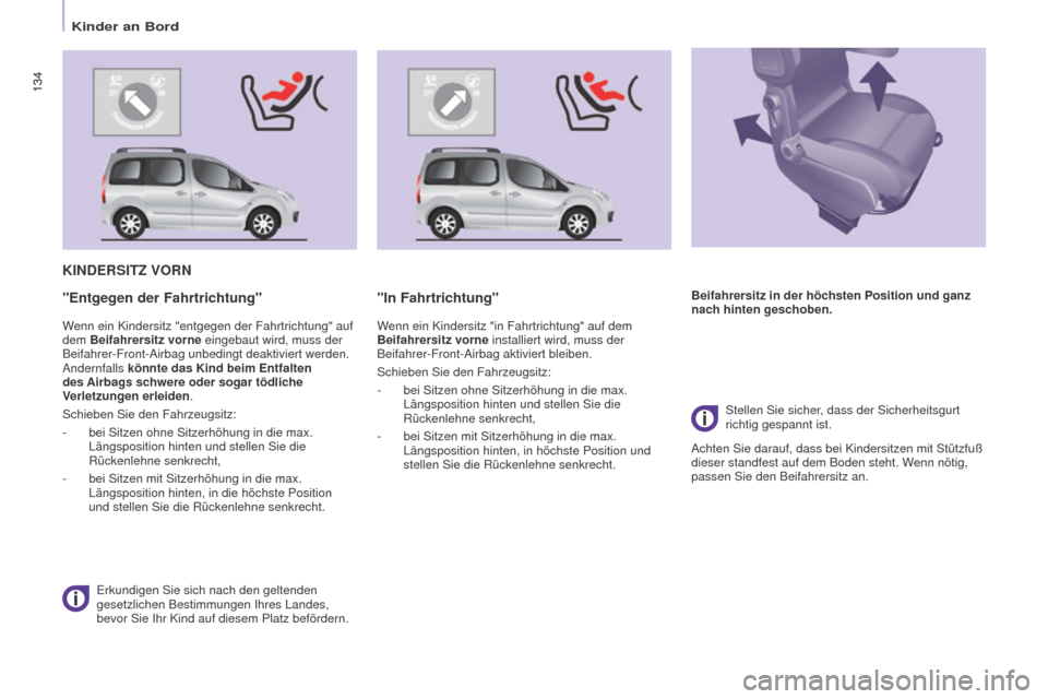 Peugeot Partner Tepee 2016 Betriebsanleitung (in German) 134
Partner-2-VP_de_Chap05_Securite_ed02-2015
134
KINDERSITZ VORN
Erkundigen Sie sich nach den geltenden
gesetzlichen Bestimmungen Ihres Landes,
bevor Sie Ihr Kind auf diesem Platz befördern.
"Entg Peugeot Partner Tepee 2016 Betriebsanleitung (in German) 134
Partner-2-VP_de_Chap05_Securite_ed02-2015
134
KINDERSITZ VORN
Erkundigen Sie sich nach den geltenden
gesetzlichen Bestimmungen Ihres Landes,
bevor Sie Ihr Kind auf diesem Platz befördern.
"Entg