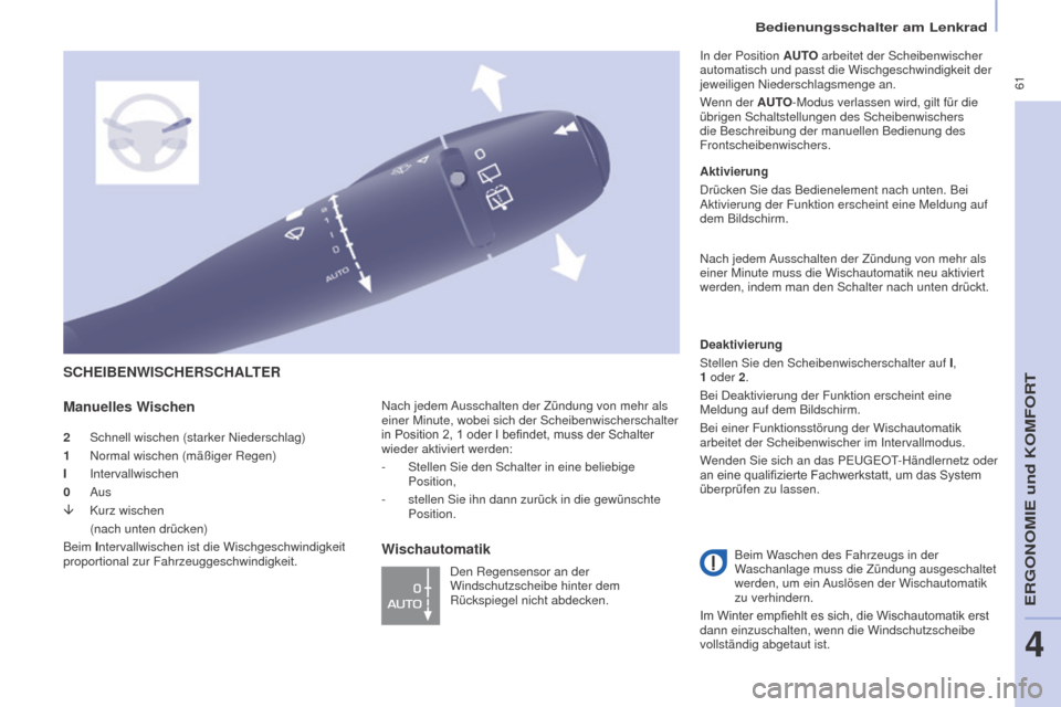 Peugeot Partner Tepee 2016 Betriebsanleitung (in German) 61
Bedienungsschalter am Lenkrad
PARTNER-2-VP_DE_CHAP04_ERGONOMIE_ED02-2015
2 Schnell wischen (starker Niederschlag)
1
Normal wischen (mäßiger Regen)
I
Intervallwischen
0
Aus
â
Kurz wisch Peugeot Partner Tepee 2016 Betriebsanleitung (in German) 61
Bedienungsschalter am Lenkrad
PARTNER-2-VP_DE_CHAP04_ERGONOMIE_ED02-2015
2 Schnell wischen (starker Niederschlag)
1
Normal wischen (mäßiger Regen)
I
Intervallwischen
0
Aus
â
Kurz wisch