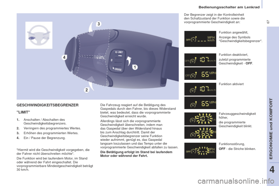 Peugeot Partner Tepee 2016 Betriebsanleitung (in German) 67
Bedienungsschalter am Lenkrad
PARTNER-2-VP_DE_CHAP04_ERGONOMIE_ED02-2015
Die Fahrzeug reagiert auf die Betätigung des
Gaspedals durch den Fahrer, bis dieses Widerstand
bietet, was bedeutet, das Peugeot Partner Tepee 2016 Betriebsanleitung (in German) 67
Bedienungsschalter am Lenkrad
PARTNER-2-VP_DE_CHAP04_ERGONOMIE_ED02-2015
Die Fahrzeug reagiert auf die Betätigung des
Gaspedals durch den Fahrer, bis dieses Widerstand
bietet, was bedeutet, das