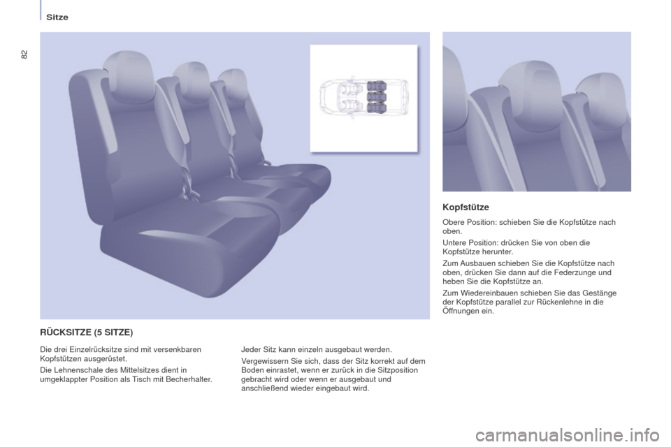 Peugeot Partner Tepee 2016 Betriebsanleitung (in German) 82
PARTNER-2-VP_DE_CHAP04_ERGONOMIE_ED02-2015
Sitze
RÜCKSITZE (5 SITZE) Kopfstütze
Jeder Sitz kann einzeln ausgebaut werden.
Vergewissern Sie sich, dass der Sitz korrekt auf dem
Boden einrastet, we Peugeot Partner Tepee 2016 Betriebsanleitung (in German) 82
PARTNER-2-VP_DE_CHAP04_ERGONOMIE_ED02-2015
Sitze
RÜCKSITZE (5 SITZE) Kopfstütze
Jeder Sitz kann einzeln ausgebaut werden.
Vergewissern Sie sich, dass der Sitz korrekt auf dem
Boden einrastet, we