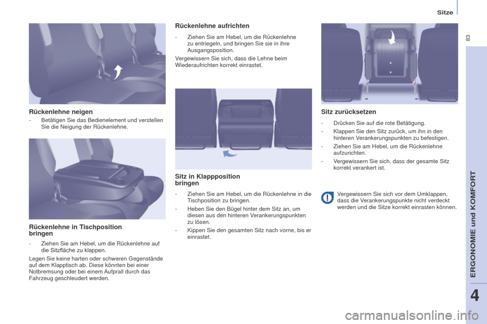 Peugeot Partner Tepee 2016 Betriebsanleitung (in German) 83
PARTNER-2-VP_DE_CHAP04_ERGONOMIE_ED02-2015
Sitze
Rückenlehne neigen
Rückenlehne in Tischposition
bringen Rückenlehne aufrichten
Sitz in Klappposition
bringen Sitz zurücksetzen
- Betätig Peugeot Partner Tepee 2016 Betriebsanleitung (in German) 83
PARTNER-2-VP_DE_CHAP04_ERGONOMIE_ED02-2015
Sitze
Rückenlehne neigen
Rückenlehne in Tischposition
bringen Rückenlehne aufrichten
Sitz in Klappposition
bringen Sitz zurücksetzen
- Betätig
