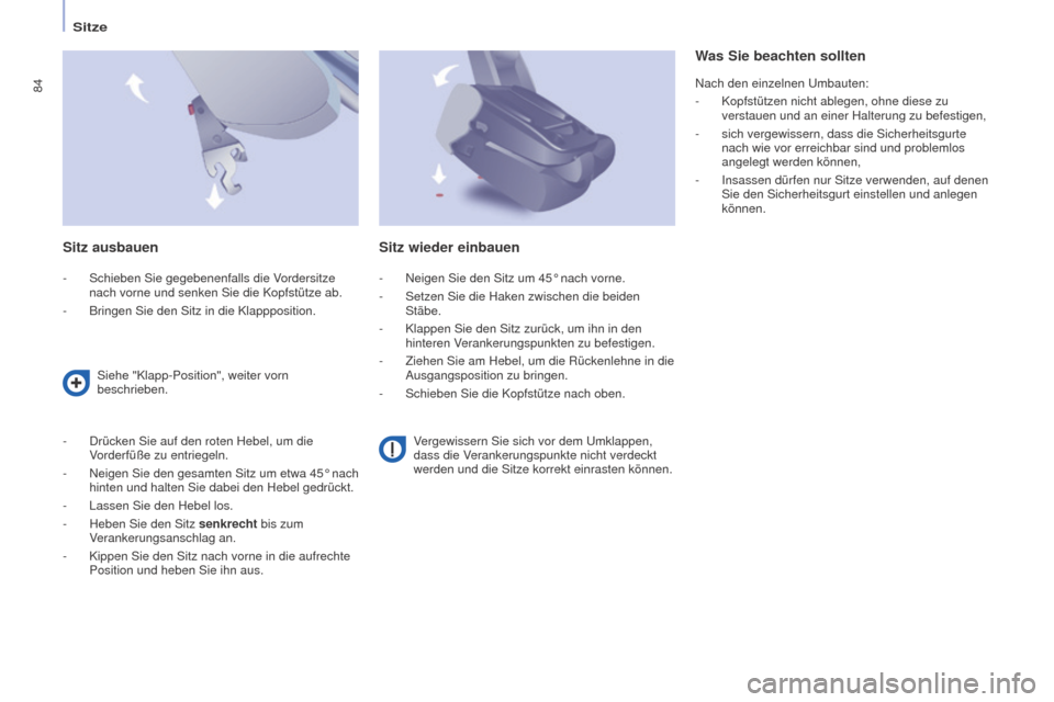 Peugeot Partner Tepee 2016 Betriebsanleitung (in German) 84
PARTNER-2-VP_DE_CHAP04_ERGONOMIE_ED02-2015
Sitze
Sitz ausbauen
- Schieben Sie gegebenenfalls die V ordersitze
nach vorne und senken Sie die Kopfstütze ab.
-
Bringen Sie den Sitz in die Klapppos Peugeot Partner Tepee 2016 Betriebsanleitung (in German) 84
PARTNER-2-VP_DE_CHAP04_ERGONOMIE_ED02-2015
Sitze
Sitz ausbauen
- Schieben Sie gegebenenfalls die V ordersitze
nach vorne und senken Sie die Kopfstütze ab.
-
Bringen Sie den Sitz in die Klapppos