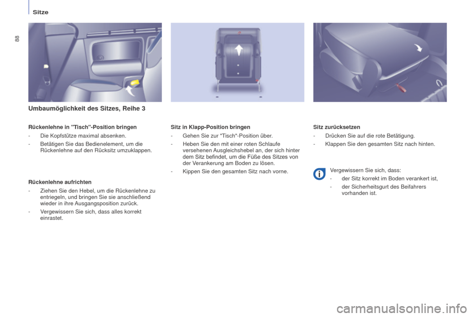 Peugeot Partner Tepee 2016 Betriebsanleitung (in German) 88
PARTNER-2-VP_DE_CHAP04_ERGONOMIE_ED02-2015
Sitze
Umbaumöglichkeit des Sitzes, Reihe 3
Rückenlehne in "Tisch"-Position bringen
-
Die Kopfstütze maximal absenken.
-
Betätigen Sie das Bediene Peugeot Partner Tepee 2016 Betriebsanleitung (in German) 88
PARTNER-2-VP_DE_CHAP04_ERGONOMIE_ED02-2015
Sitze
Umbaumöglichkeit des Sitzes, Reihe 3
Rückenlehne in "Tisch"-Position bringen
-
Die Kopfstütze maximal absenken.
-
Betätigen Sie das Bediene