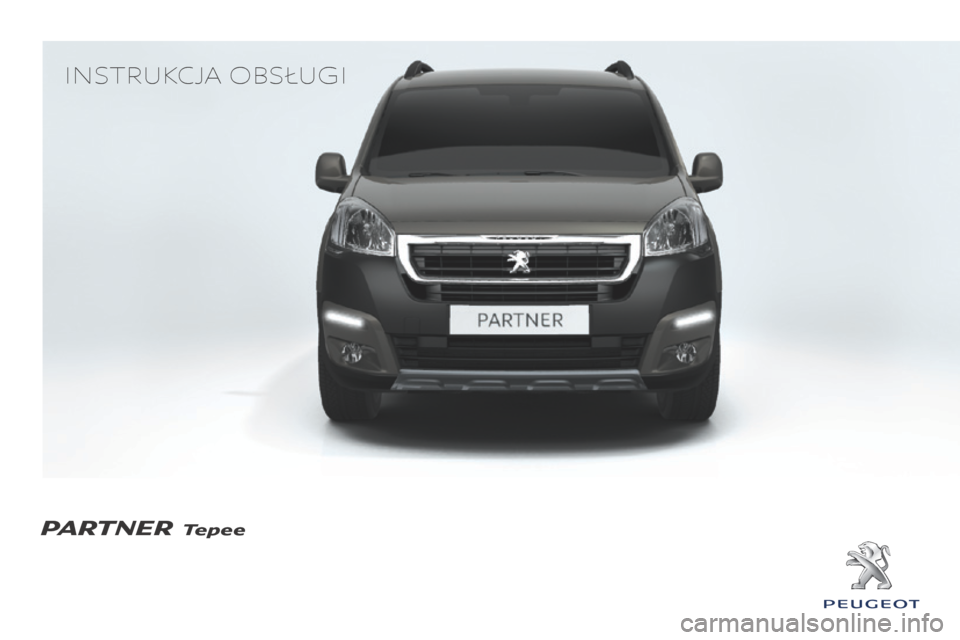 Peugeot Partner Tepee 2016 Instrukcja Obsługi (in Polish) PARTNER T epee
Instrukcja obsługI
PARTNER Tepee Peugeot Partner Tepee 2016 Instrukcja Obsługi (in Polish) PARTNER T epee
Instrukcja obsługI
PARTNER Tepee