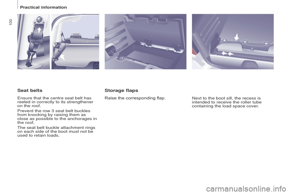 Peugeot Partner Tepee 2015 Owners Manual 100
Partner_2_VP_en_Chap04_ergonomie_ed02-2014
Storage flaps
Raise the corresponding flap.Next to the boot sill, the recess is
intended to receive the roller tube
containing the load space cover.
Se Peugeot Partner Tepee 2015 Owners Manual 100
Partner_2_VP_en_Chap04_ergonomie_ed02-2014
Storage flaps
Raise the corresponding flap.Next to the boot sill, the recess is
intended to receive the roller tube
containing the load space cover.
Se