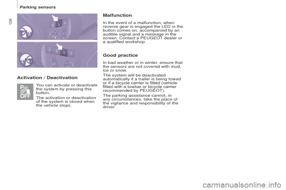 Peugeot Partner Tepee 2015 Owners Manual 108
Partner_2_VP_en_Chap05_Securite_ed02-2014
Activation / DeactivationMalfunction
In the event of a malfunction, when
reverse gear is engaged the L
e D in the
button comes on, accompanied by an
au Peugeot Partner Tepee 2015 Owners Manual 108
Partner_2_VP_en_Chap05_Securite_ed02-2014
Activation / DeactivationMalfunction
In the event of a malfunction, when
reverse gear is engaged the L
e D in the
button comes on, accompanied by an
au