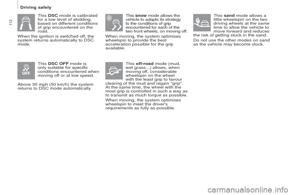Peugeot Partner Tepee 2015 Owners Manual 11 2
Partner_2_VP_en_Chap05_Securite_ed02-2014
this DSC mode is calibrated
for a low level of skidding,
based on dif
ferent conditions
of grip encountered on the
road.
When the ignition is switche Peugeot Partner Tepee 2015 Owners Manual 11 2
Partner_2_VP_en_Chap05_Securite_ed02-2014
this DSC mode is calibrated
for a low level of skidding,
based on dif
ferent conditions
of grip encountered on the
road.
When the ignition is switche