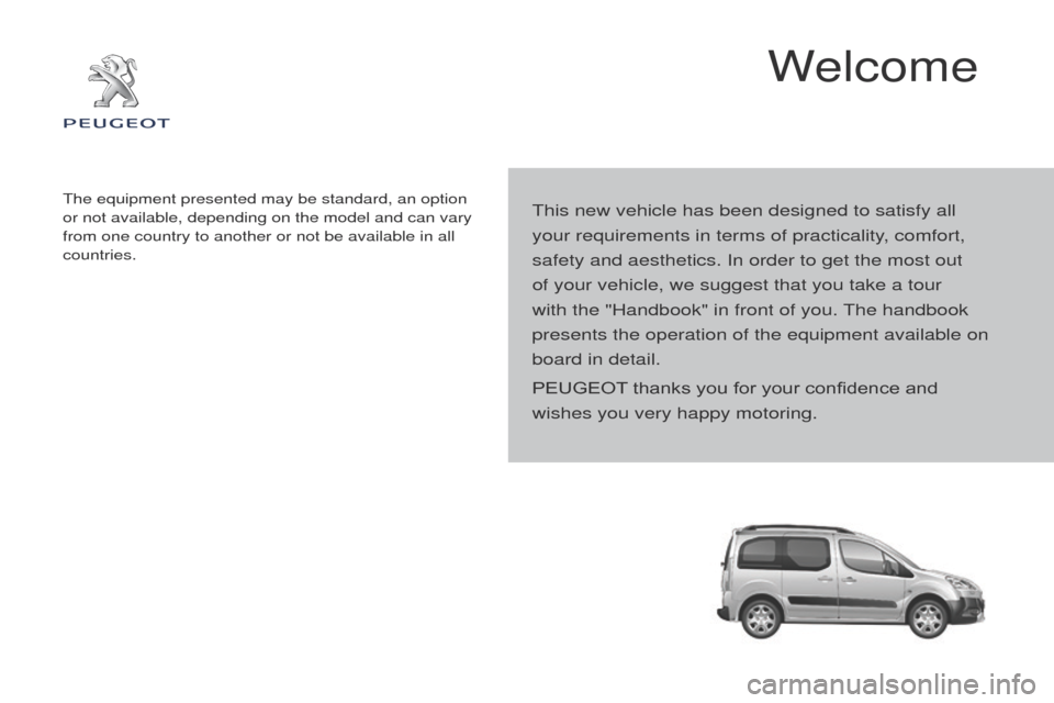 Peugeot Partner Tepee 2015 Owners Manual Partner_2_VP_en_Chap00a_Sommaire_ed02-2014
this new vehicle has been designed to satisfy all
your requirements in terms of practicality , comfort,
safety and aesthetics. In order to get the most out Peugeot Partner Tepee 2015 Owners Manual Partner_2_VP_en_Chap00a_Sommaire_ed02-2014
this new vehicle has been designed to satisfy all
your requirements in terms of practicality , comfort,
safety and aesthetics. In order to get the most out
