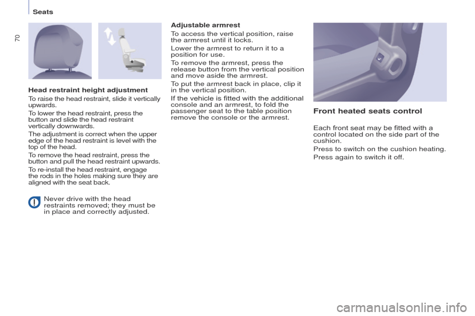 Peugeot Partner Tepee 2015 Manual PDF 70
Partner_2_VP_en_Chap04_ergonomie_ed02-2014
Never drive with the head
restraints removed; they must be
in place and correctly adjusted.Adjustable armrest
to access the vertical position, raise
th Peugeot Partner Tepee 2015 Manual PDF 70
Partner_2_VP_en_Chap04_ergonomie_ed02-2014
Never drive with the head
restraints removed; they must be
in place and correctly adjusted.Adjustable armrest
to access the vertical position, raise
th
