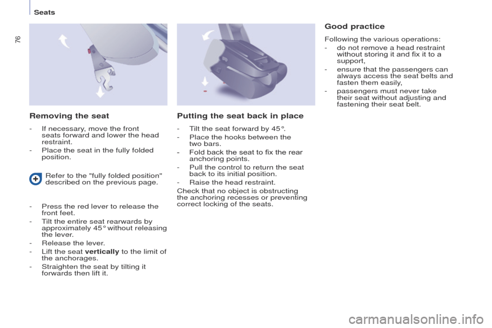 Peugeot Partner Tepee 2015 Manual PDF 76
Partner_2_VP_en_Chap04_ergonomie_ed02-2014
Removing the seat
- If necessary, move the front
seats forward and lower the head
restraint.
-
Place the seat in the fully folded
position.
Good prac Peugeot Partner Tepee 2015 Manual PDF 76
Partner_2_VP_en_Chap04_ergonomie_ed02-2014
Removing the seat
- If necessary, move the front
seats forward and lower the head
restraint.
-
Place the seat in the fully folded
position.
Good prac