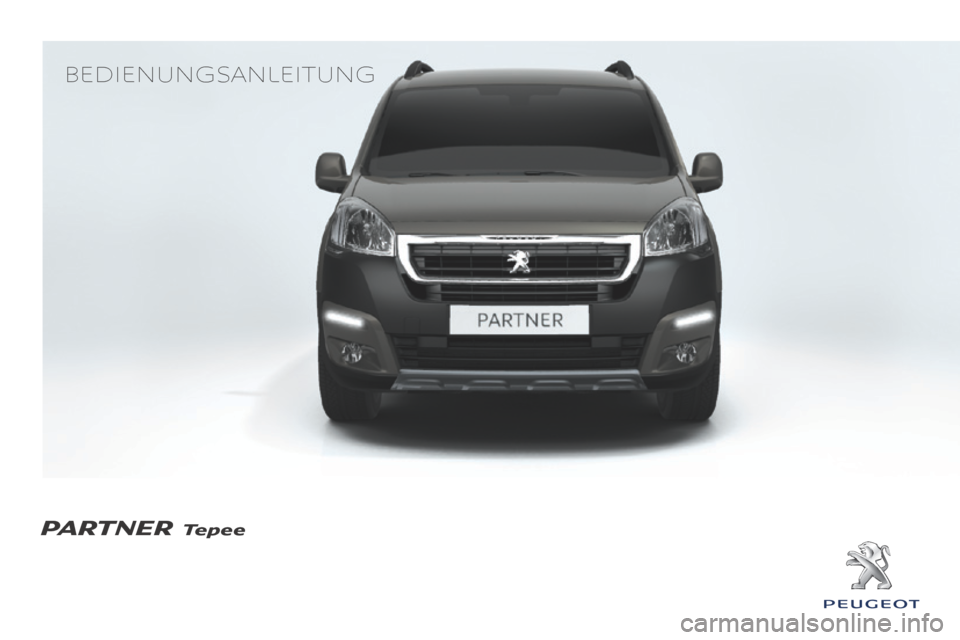Peugeot Partner Tepee 2015  Betriebsanleitung (in German) PARTNER T epee
Bedienungsanleitung
PARTNER Tepee  