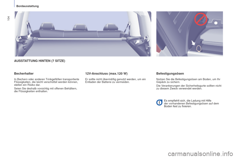 Peugeot Partner Tepee 2015 Betriebsanleitung (in German) 104
Partner-2-VP_de_Chap04_Ergonomie_ed01-2015Partner-2-VP_de_Chap04_Ergonomie_ed01-2015
AUSSTATTUNG HINTEN (7 SITZE)
Becherhalter
In Bechern oder anderen Trinkgefäßen transportierte
Flüssigkeiten Peugeot Partner Tepee 2015 Betriebsanleitung (in German) 104
Partner-2-VP_de_Chap04_Ergonomie_ed01-2015Partner-2-VP_de_Chap04_Ergonomie_ed01-2015
AUSSTATTUNG HINTEN (7 SITZE)
Becherhalter
In Bechern oder anderen Trinkgefäßen transportierte
Flüssigkeiten