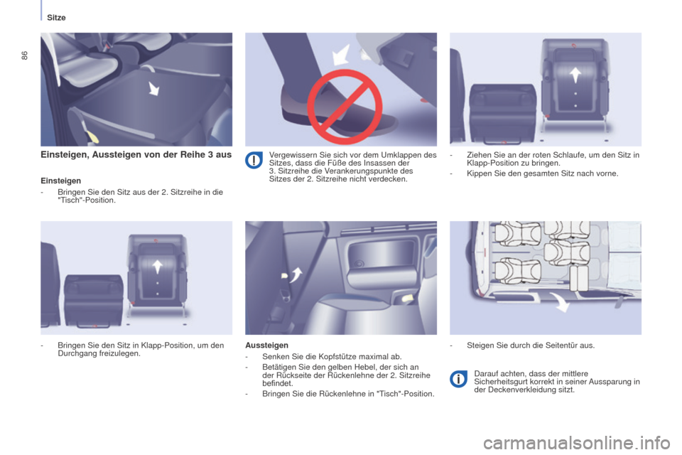 Peugeot Partner Tepee 2015 Betriebsanleitung (in German) 86
Partner-2-VP_de_Chap04_Ergonomie_ed01-2015Partner-2-VP_de_Chap04_Ergonomie_ed01-2015
Einsteigen, Aussteigen von der Reihe 3 aus
Einsteigen
- Bringen Sie den Sitz aus der 2. Sitzreihe in die
"T
isc Peugeot Partner Tepee 2015 Betriebsanleitung (in German) 86
Partner-2-VP_de_Chap04_Ergonomie_ed01-2015Partner-2-VP_de_Chap04_Ergonomie_ed01-2015
Einsteigen, Aussteigen von der Reihe 3 aus
Einsteigen
- Bringen Sie den Sitz aus der 2. Sitzreihe in die
"T
isc