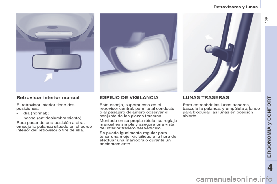 Peugeot Partner Tepee 2015 Manual del propietario (in Spanish) 109
Partner-2-VP_es_Chap04_Ergonomie_ed01-2015Partner-2-VP_es_Chap04_Ergonomie_ed01-2015
ESPEJO DE VIGILANCIA
Este espejo, superpuesto en el
retrovisor central, permite al conductor
o al pasajero d Peugeot Partner Tepee 2015 Manual del propietario (in Spanish) 109
Partner-2-VP_es_Chap04_Ergonomie_ed01-2015Partner-2-VP_es_Chap04_Ergonomie_ed01-2015
ESPEJO DE VIGILANCIA
Este espejo, superpuesto en el
retrovisor central, permite al conductor
o al pasajero d