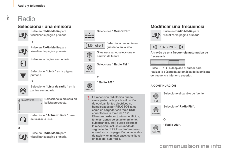 Peugeot Partner Tepee 2015  Manual del propietario (in Spanish) 226
Partner-2-VP_es_Chap10a_SMEGplus_ed01-2015
Pulse en Radio Media para 
visualizar la página primaria.
Pulse en Radio Media  para 
visualizar la página primaria. Seleccione " Memorizar
 ".
Si es n