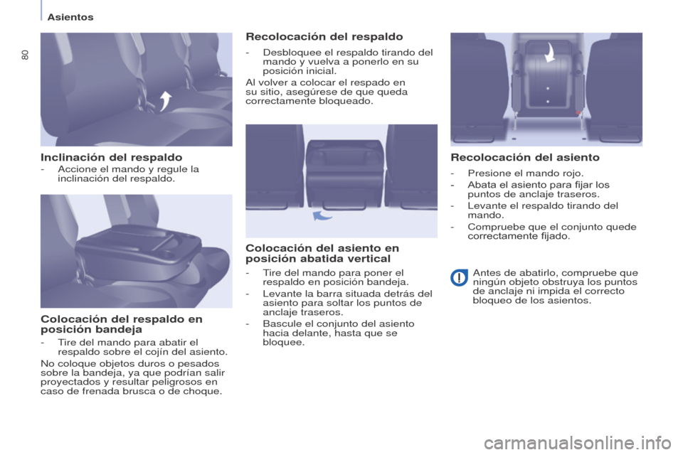 Peugeot Partner Tepee 2015 Manual del propietario (in Spanish) 80
Partner-2-VP_es_Chap04_Ergonomie_ed01-2015Partner-2-VP_es_Chap04_Ergonomie_ed01-2015
Inclinación del respaldoColocación del respaldo en
posición bandeja Recolocación del respaldo
Colocación d Peugeot Partner Tepee 2015 Manual del propietario (in Spanish) 80
Partner-2-VP_es_Chap04_Ergonomie_ed01-2015Partner-2-VP_es_Chap04_Ergonomie_ed01-2015
Inclinación del respaldoColocación del respaldo en
posición bandeja Recolocación del respaldo
Colocación d
